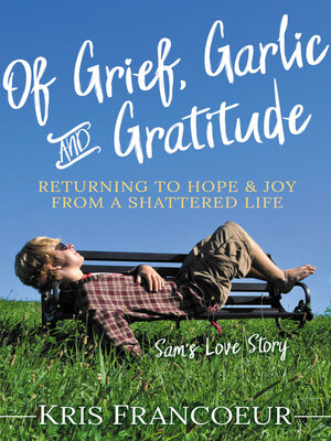 cover image of Of Grief, Garlic and Gratitude